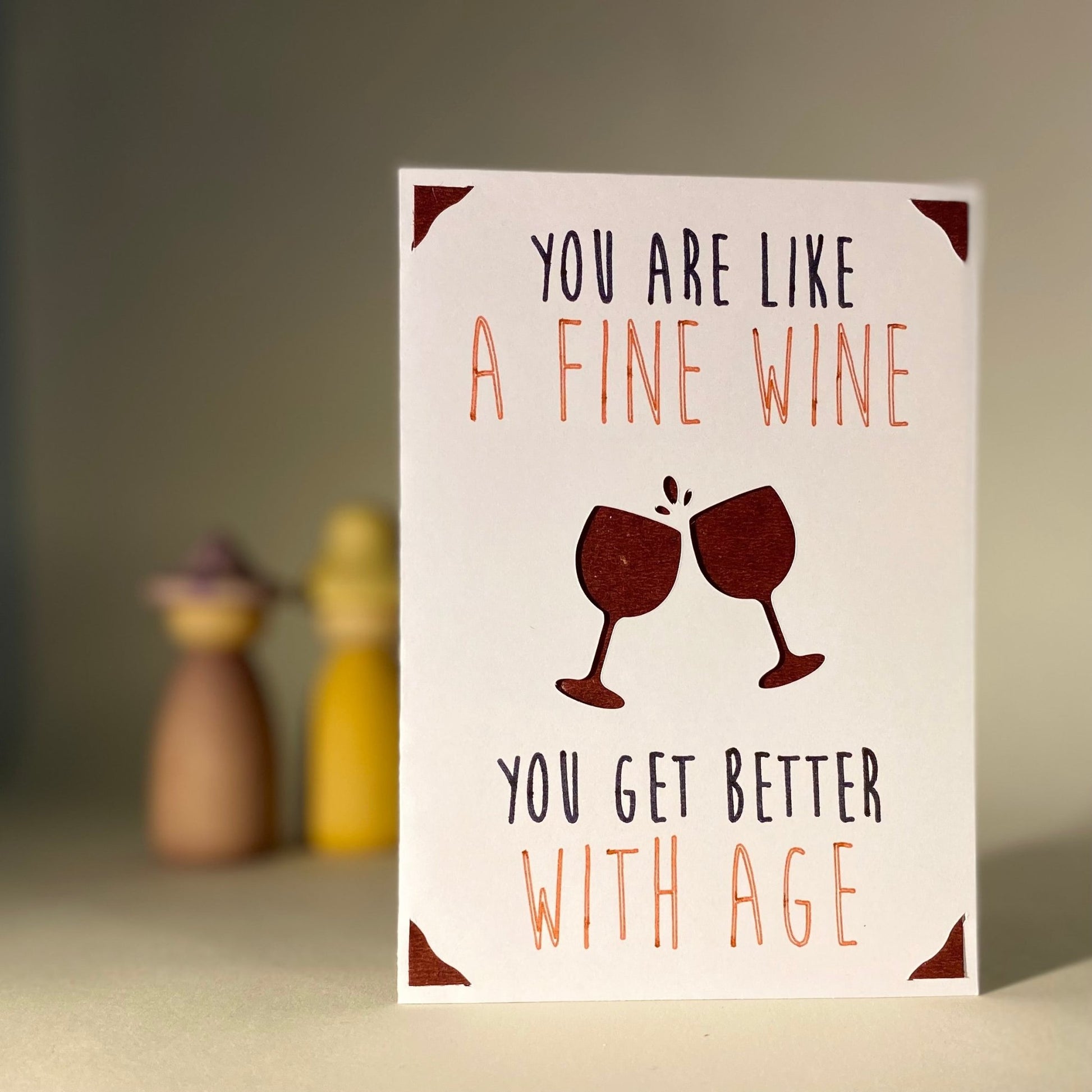 You are like a fine wine, you get better with age - Studio Odelot